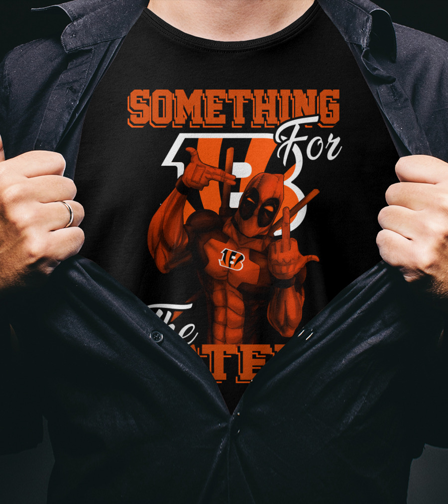 Cincinnati Bengals Something For The Haters T-Shirt