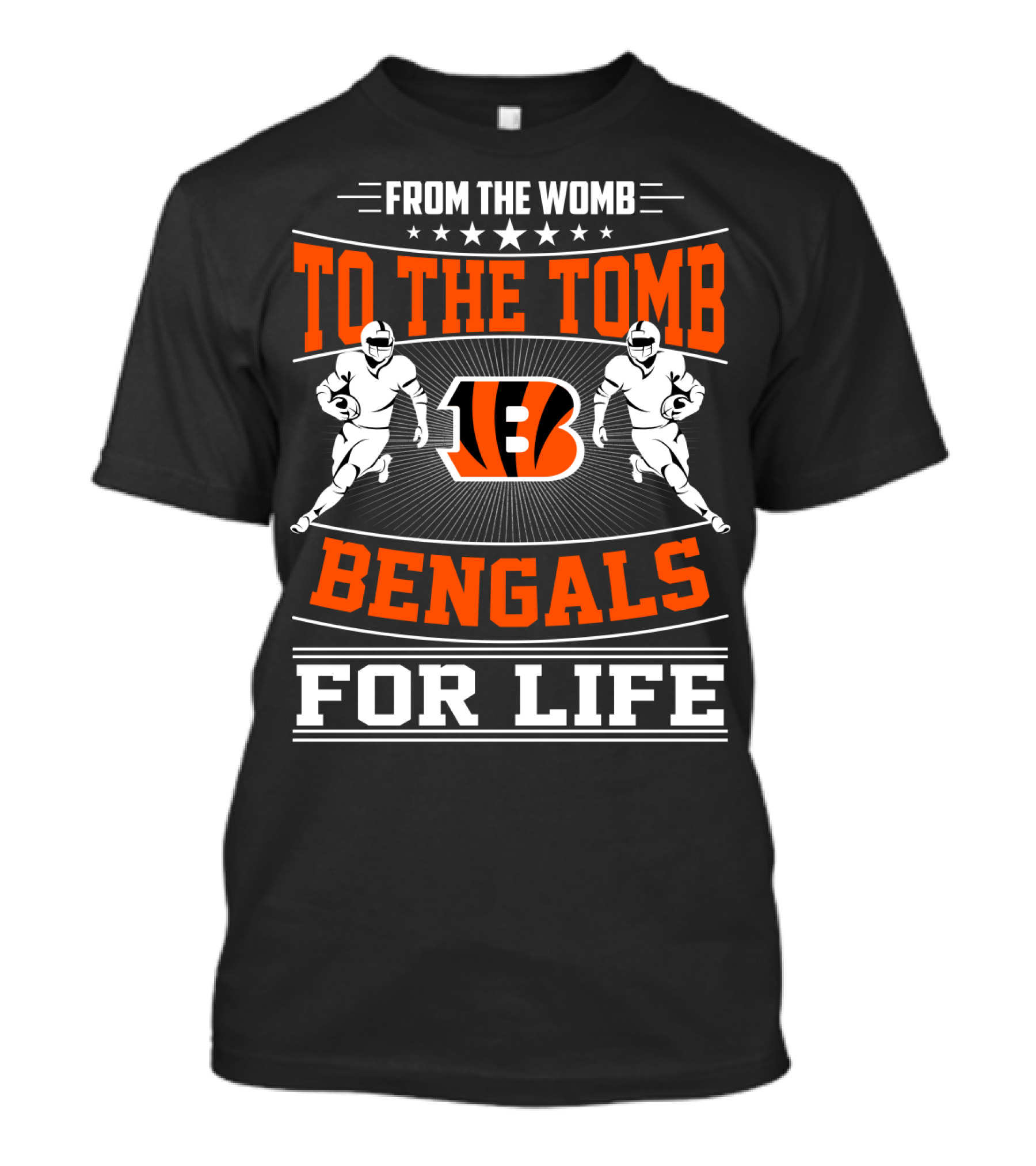 From The Womb To The Tomb Bengals For Life T-Shirt