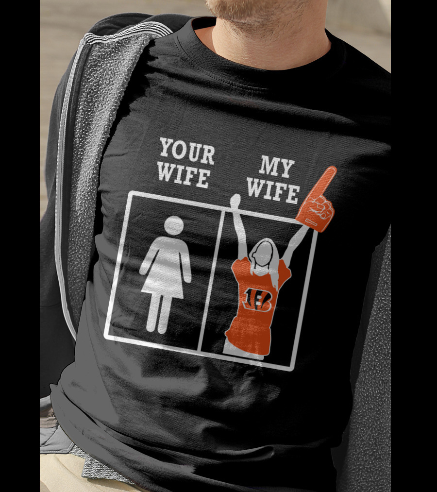 Your Wife My Wife Cincinnati Bengals Fan Foam Finger T-Shirt