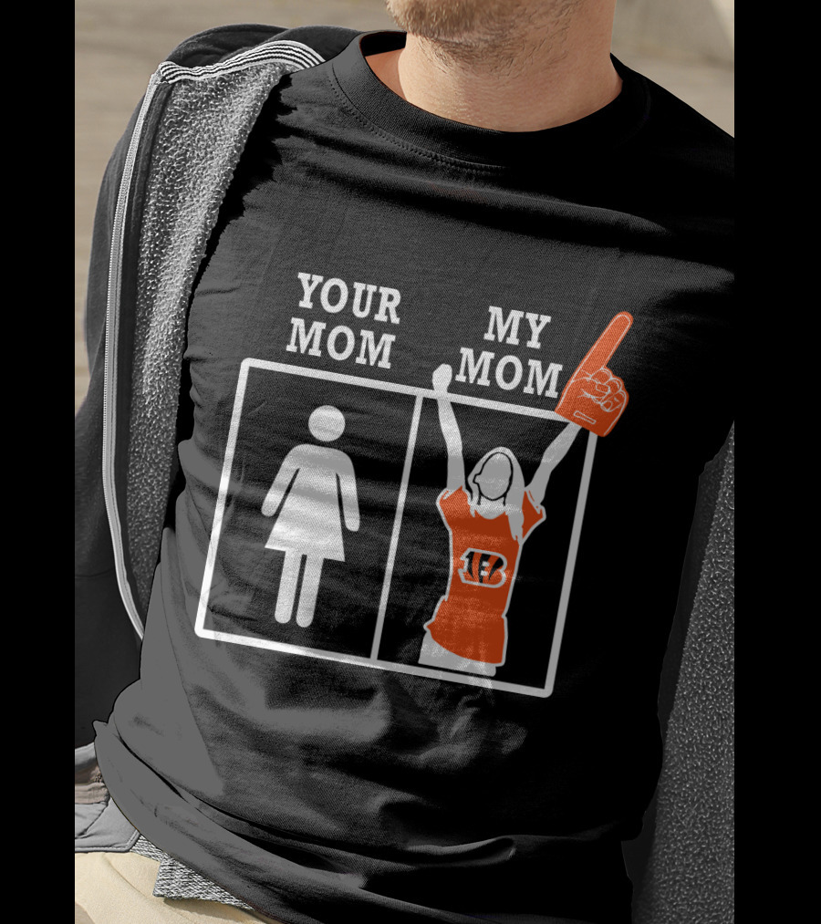 Your Mom My Mom Cincinnati Bengals T-Shirt