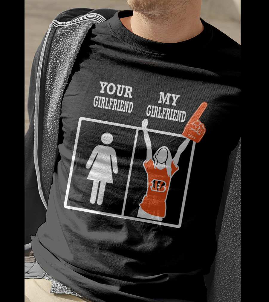 Your Girlfriend My Girlfriend Cincinnati Bengals T-Shirt