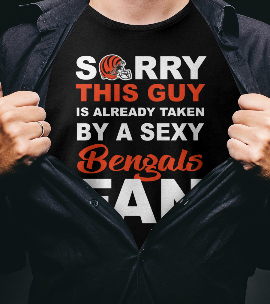 Sorry This Guy Is Already Taken By A Sexy Bengals Fan T-Shirt