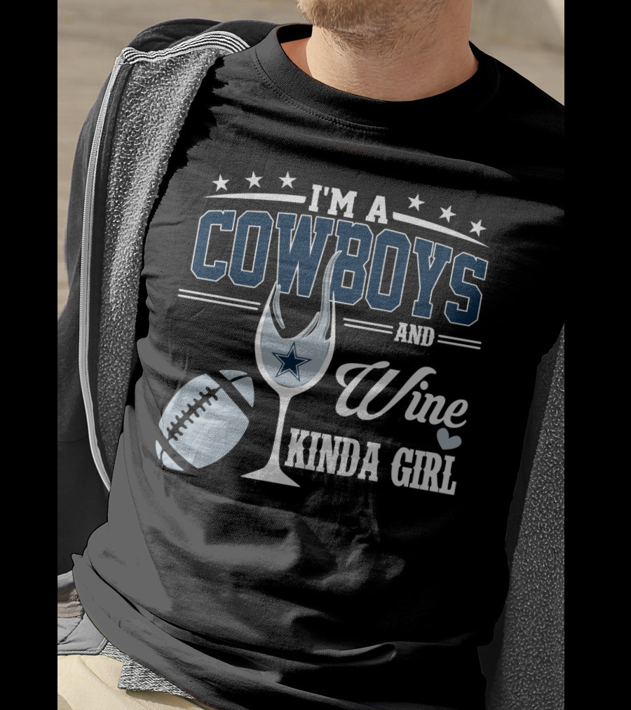 I'm A Dallas Cowboys And Wine Kinda Girl T-Shirt