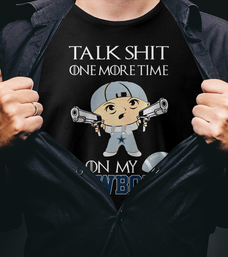 Talk Shit One More Time On My Cowboys T-Shirt