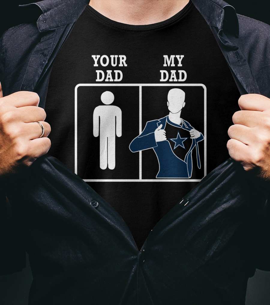 Your Dad My Dad Dallas Cowboys T-Shirt
