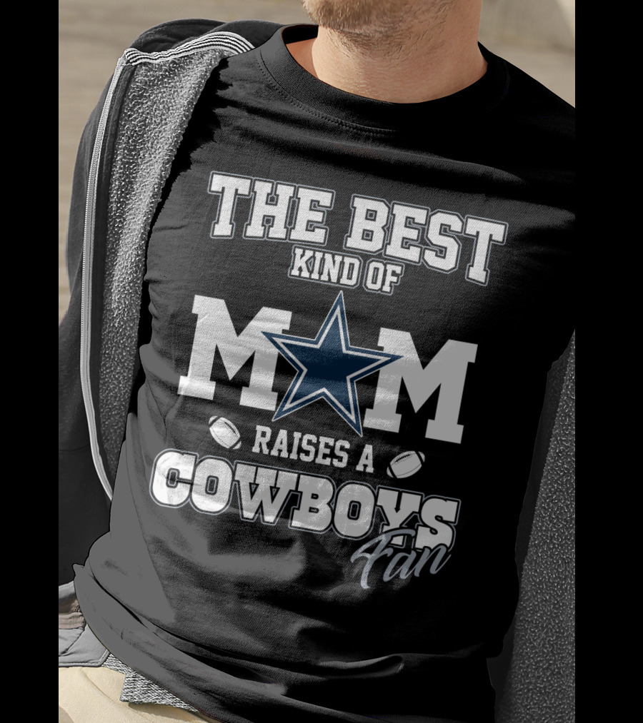 The Best Kind Of Mom Raises A Cowboys Fan T-Shirt
