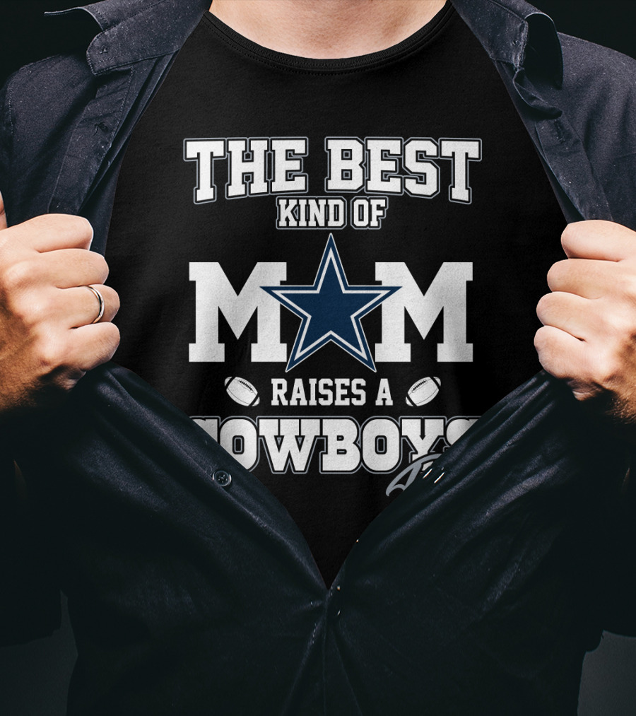 The Best Kind Of Mom Raises A Cowboys Fan T-Shirt