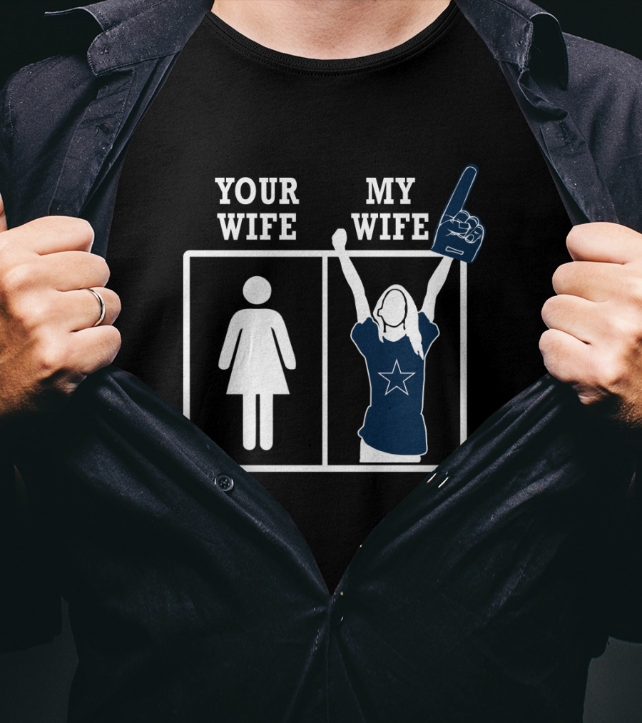Your Wife My Wife Dallas Cowboys Fan Foam Finger Star T-Shirt