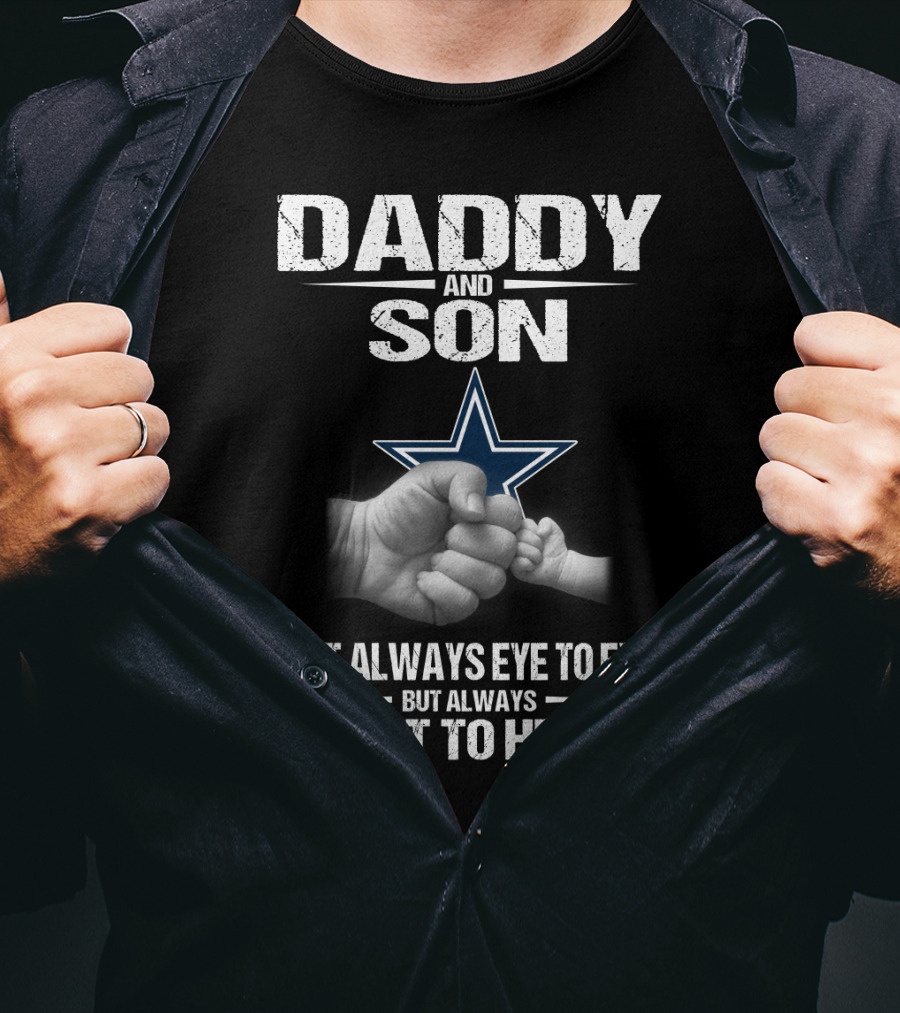 Dallas Cowboys Daddy And Son Not Always Eye To Eye But Always Heart To Heart T-Shirt