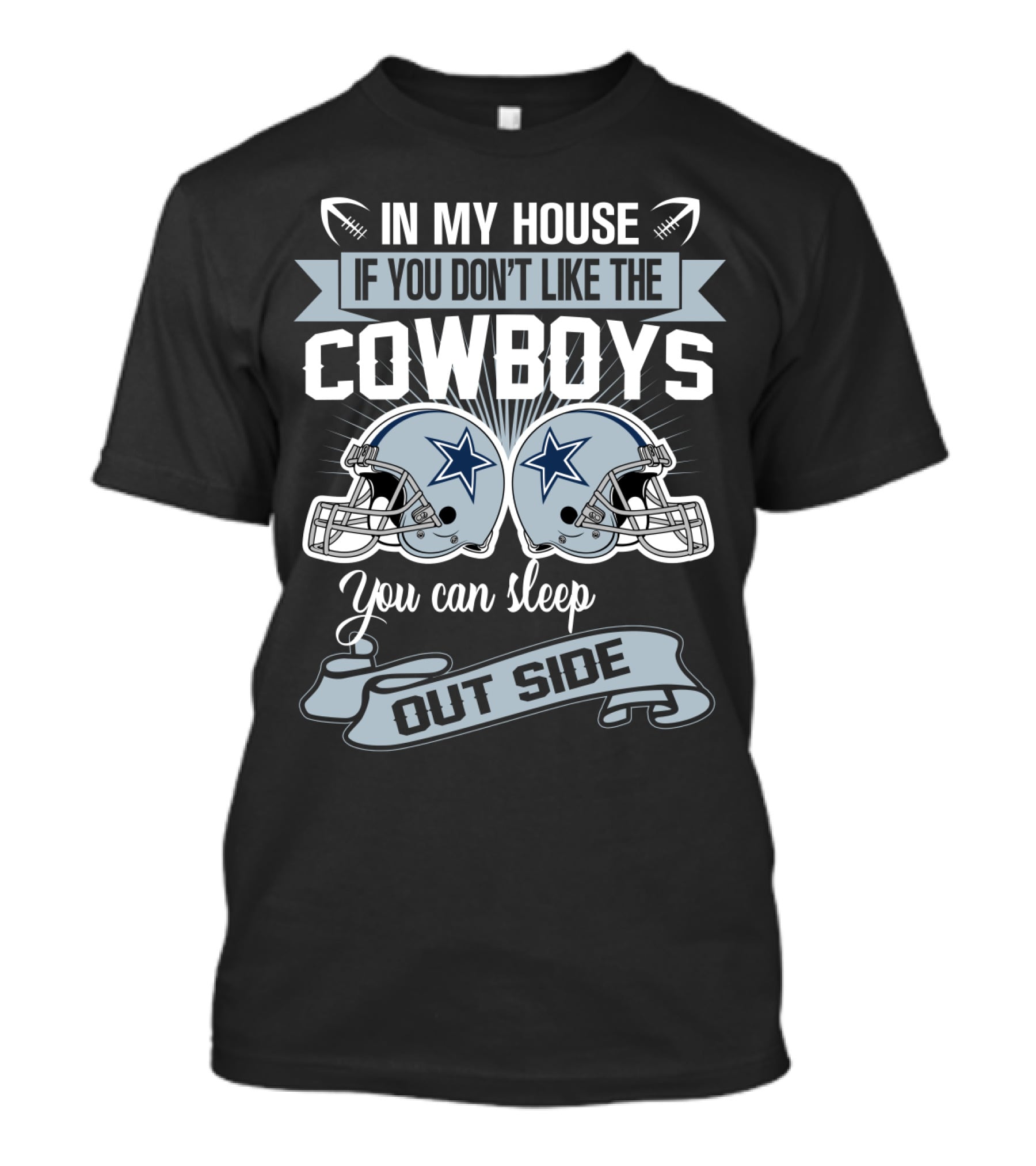 In My House If You Don't Like The Dallas Cowboys You Can Sleep Outside Football Helmets T-Shirt