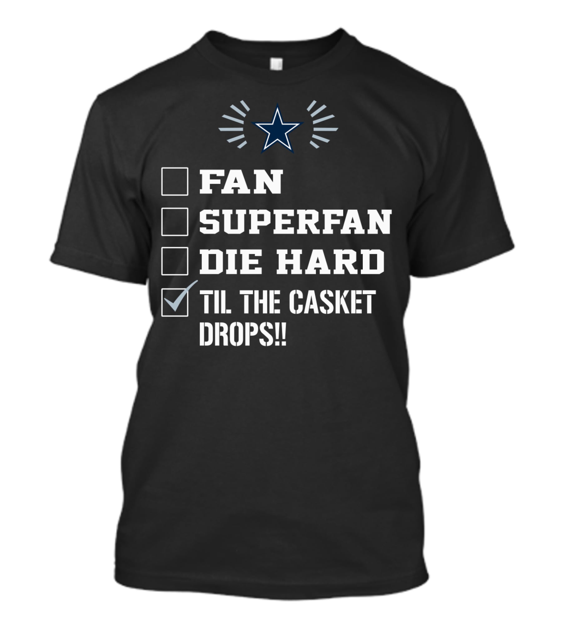 Dallas Cowboys Fan Superfan Die Hard Til The Casket Drops Star T-Shirt