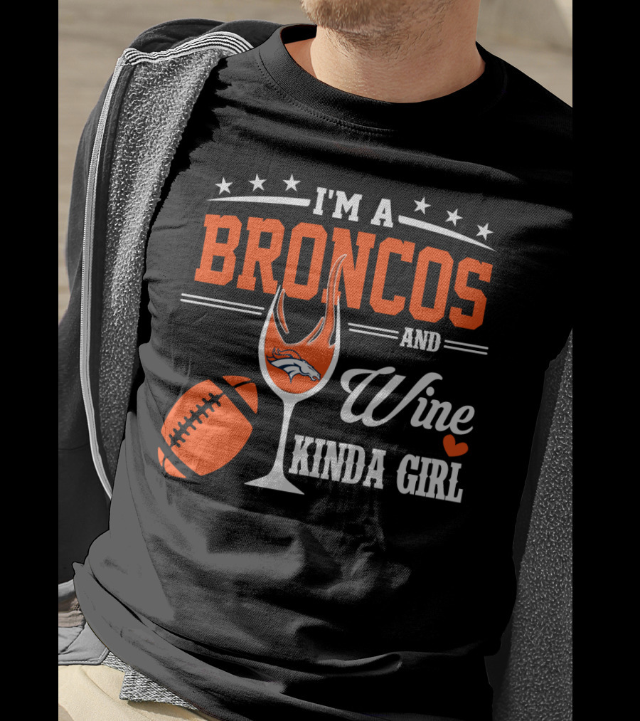 I'm A Broncos And Wine Kinda Girl T-Shirt