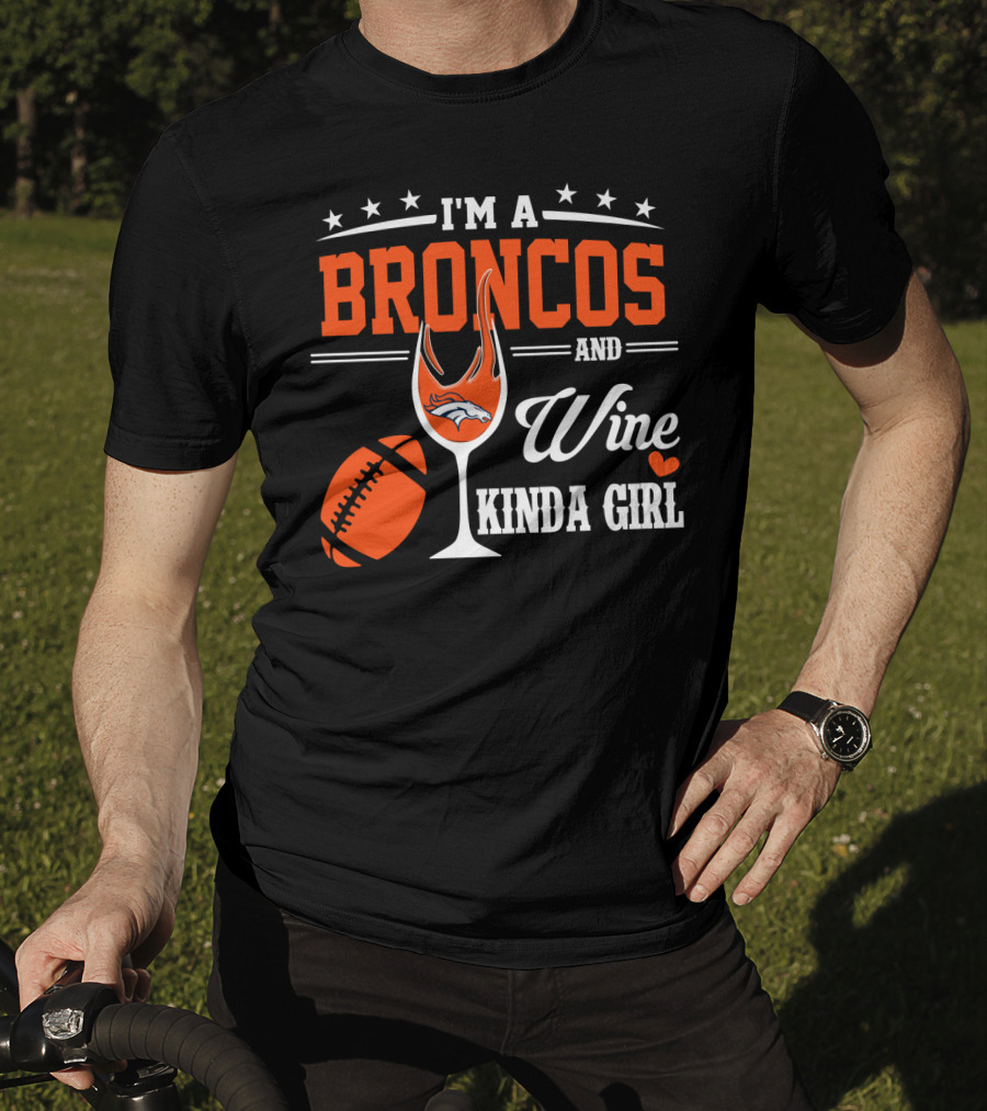 I'm A Broncos And Wine Kinda Girl T-Shirt