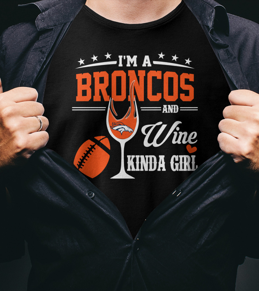 I'm A Broncos And Wine Kinda Girl T-Shirt
