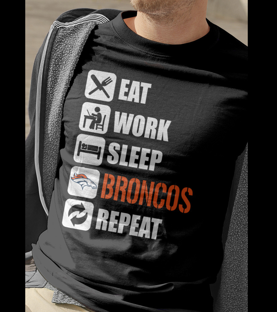 Eat Work Sleep Broncos Repeat Denver Broncos T-Shirt
