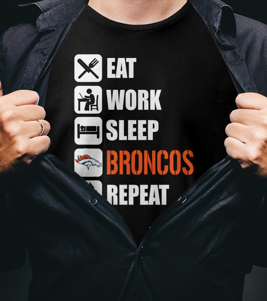 Eat Work Sleep Broncos Repeat Denver Broncos T-Shirt