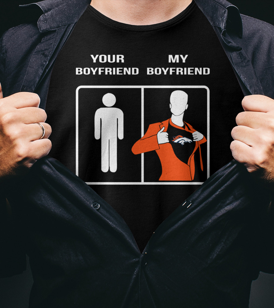 Your Boyfriend My Boyfriend Denver Broncos T-Shirt