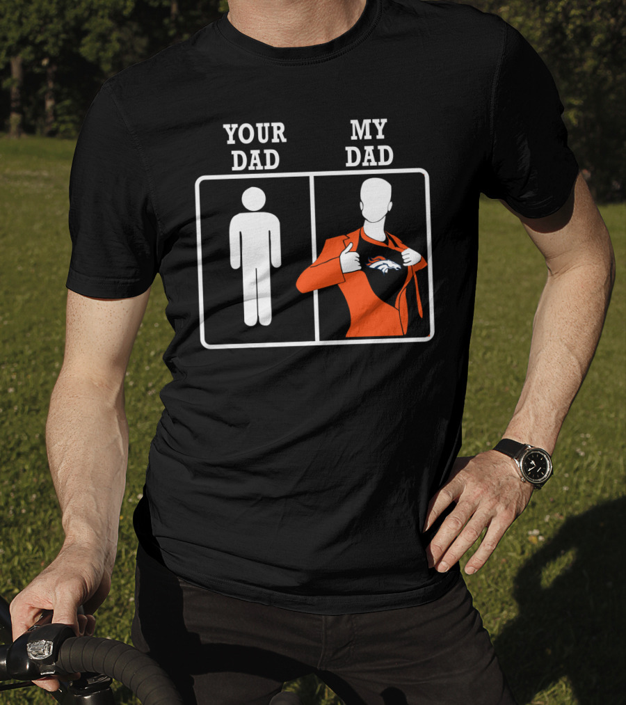 Your Dad My Dad Denver Broncos T-Shirt