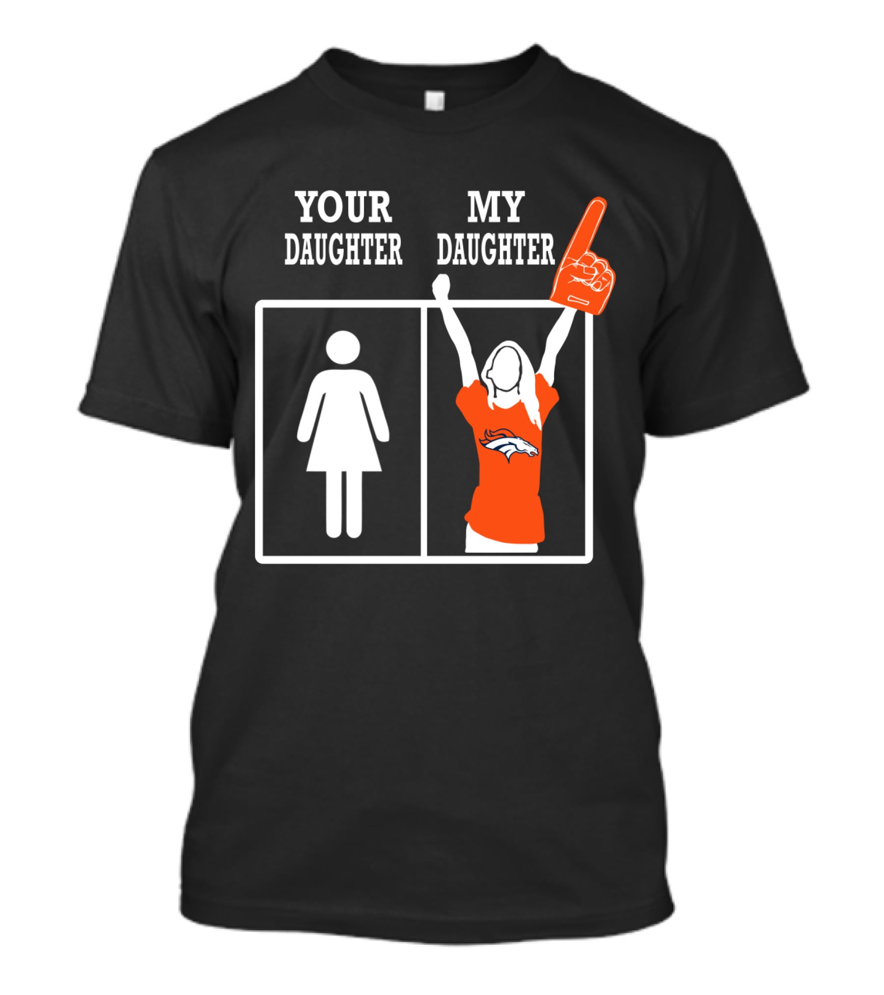 Your Daughter My Daughter Denver Broncos T-Shirt