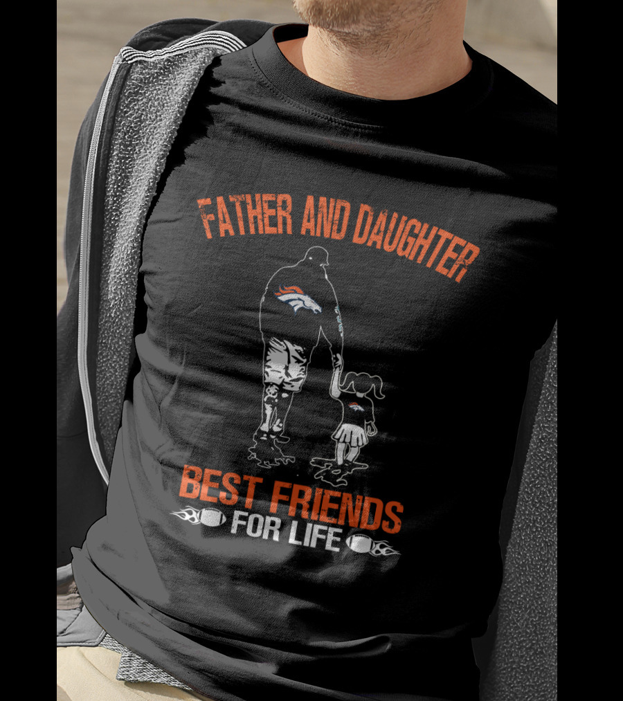 Father And Daughter Denver Broncos Best Friends For Life T-Shirt