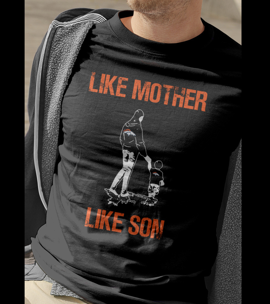 Like Mother Like Son Denver Broncos Fan Walk T-Shirt