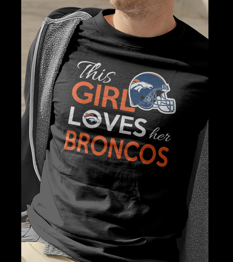 This Girl Loves Her Broncos T-Shirt