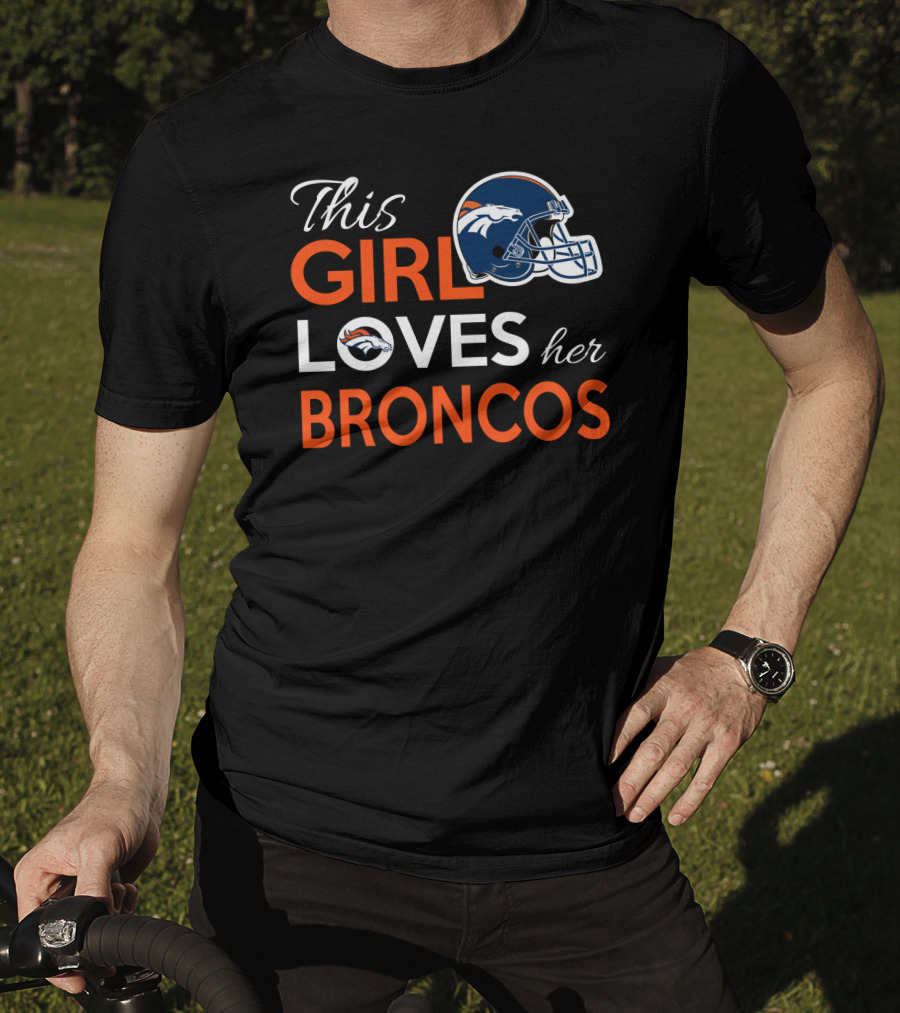 This Girl Loves Her Broncos T-Shirt
