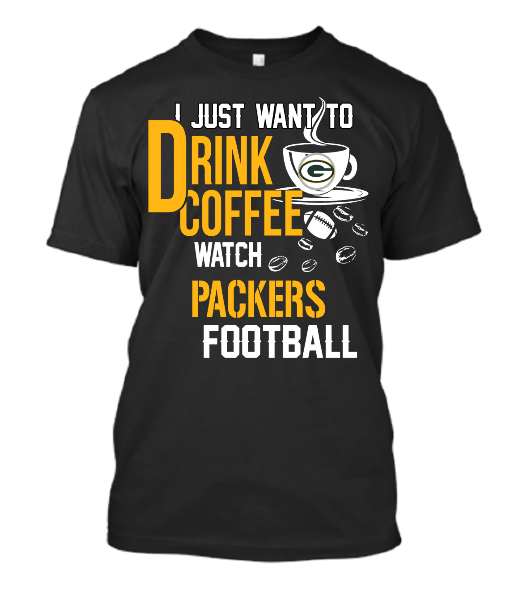 I Just Want To Drink Coffee Watch Packers Football T-Shirt