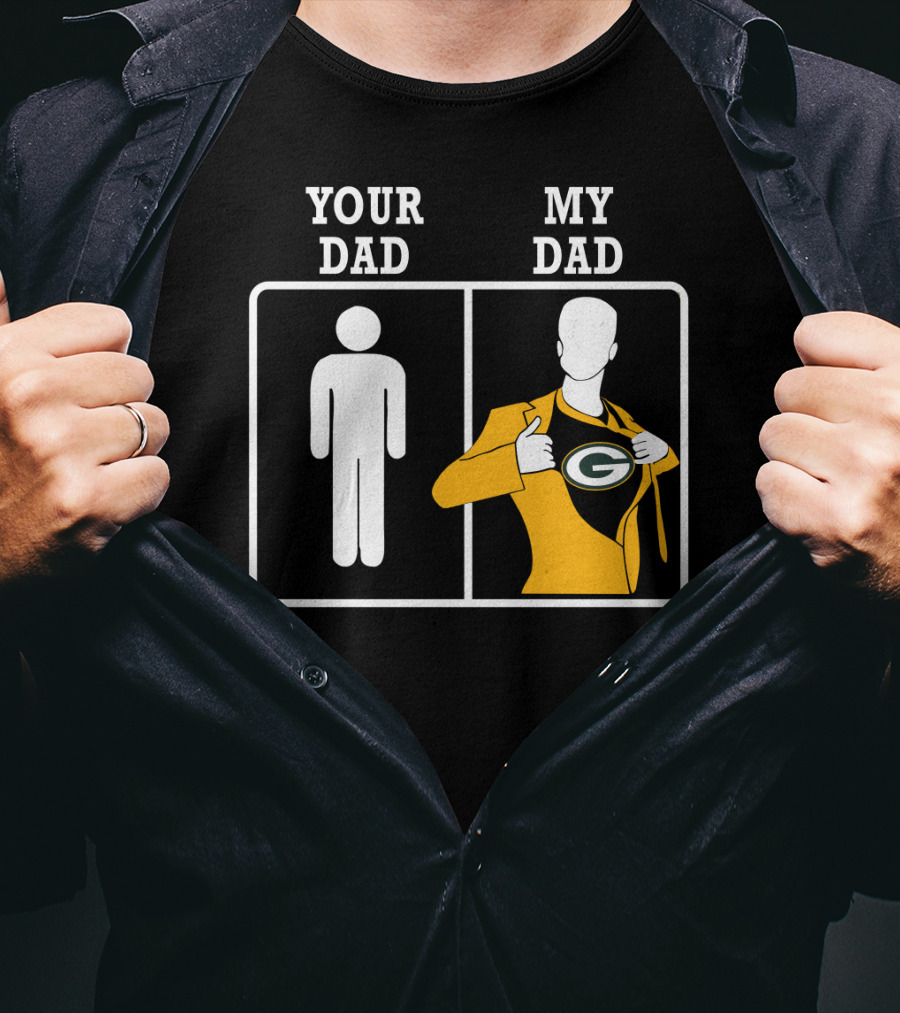 Your Dad My Dad Green Bay Packers T-Shirt