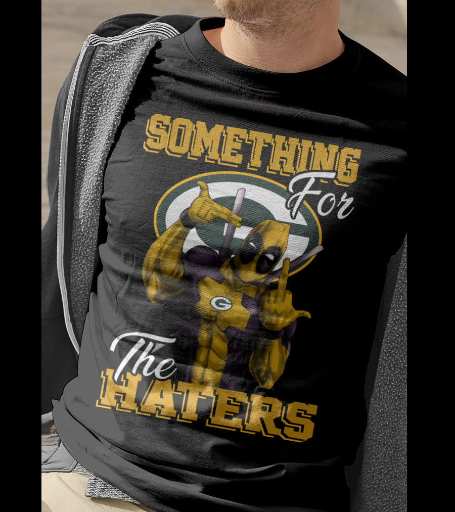 Green Bay Packers Something For The Haters T-Shirt