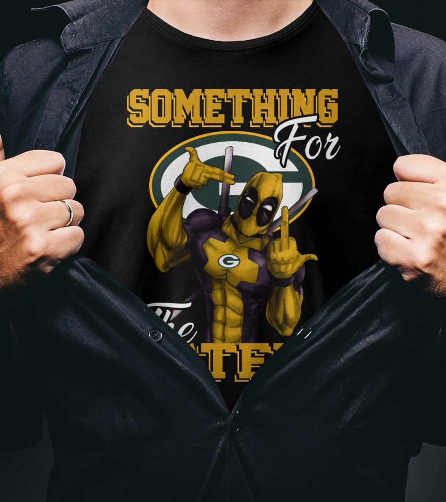 Green Bay Packers Something For The Haters T-Shirt