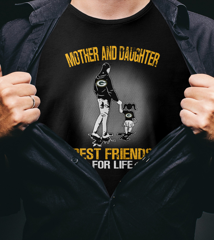 Mother And Daughter Best Friends For Life Green Bay Packers T-Shirt