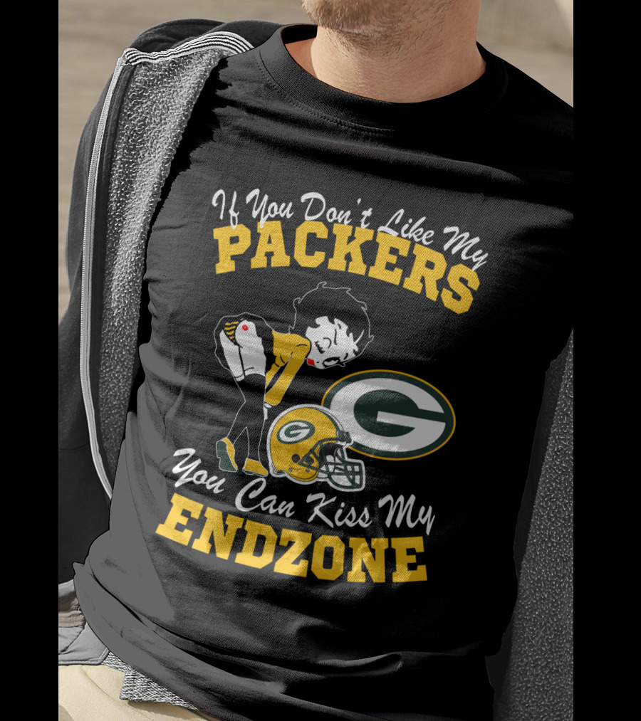 If You Don't Like My Packers You Can Kiss My Endzone T-Shirt