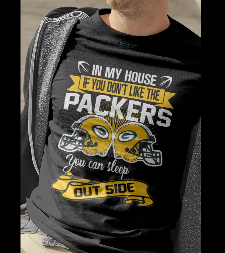 In My House If You Don't Like The Packers You Can Sleep Outside T-Shirt