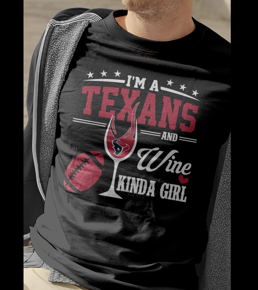 I'm A Texans And Wine Kinda Girl T-Shirt