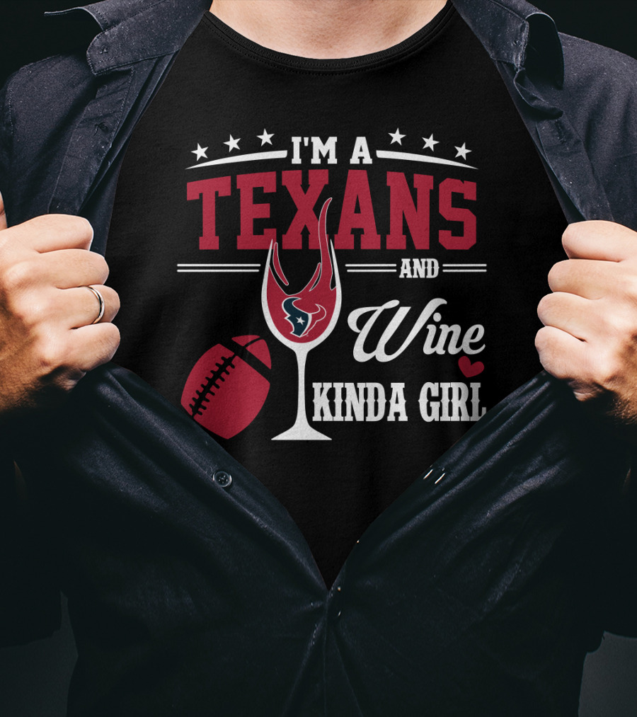 I'm A Texans And Wine Kinda Girl T-Shirt