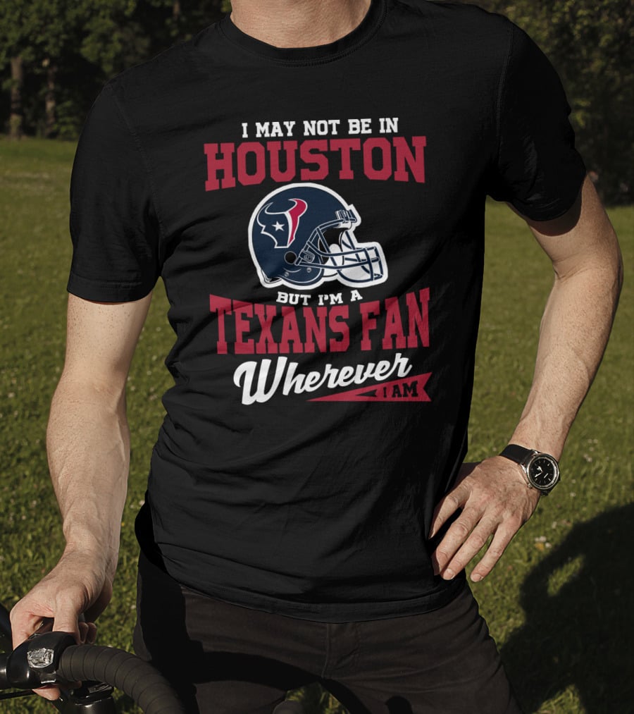 Houston Texans Fan Wherever I Am Logo Helmet T-Shirt