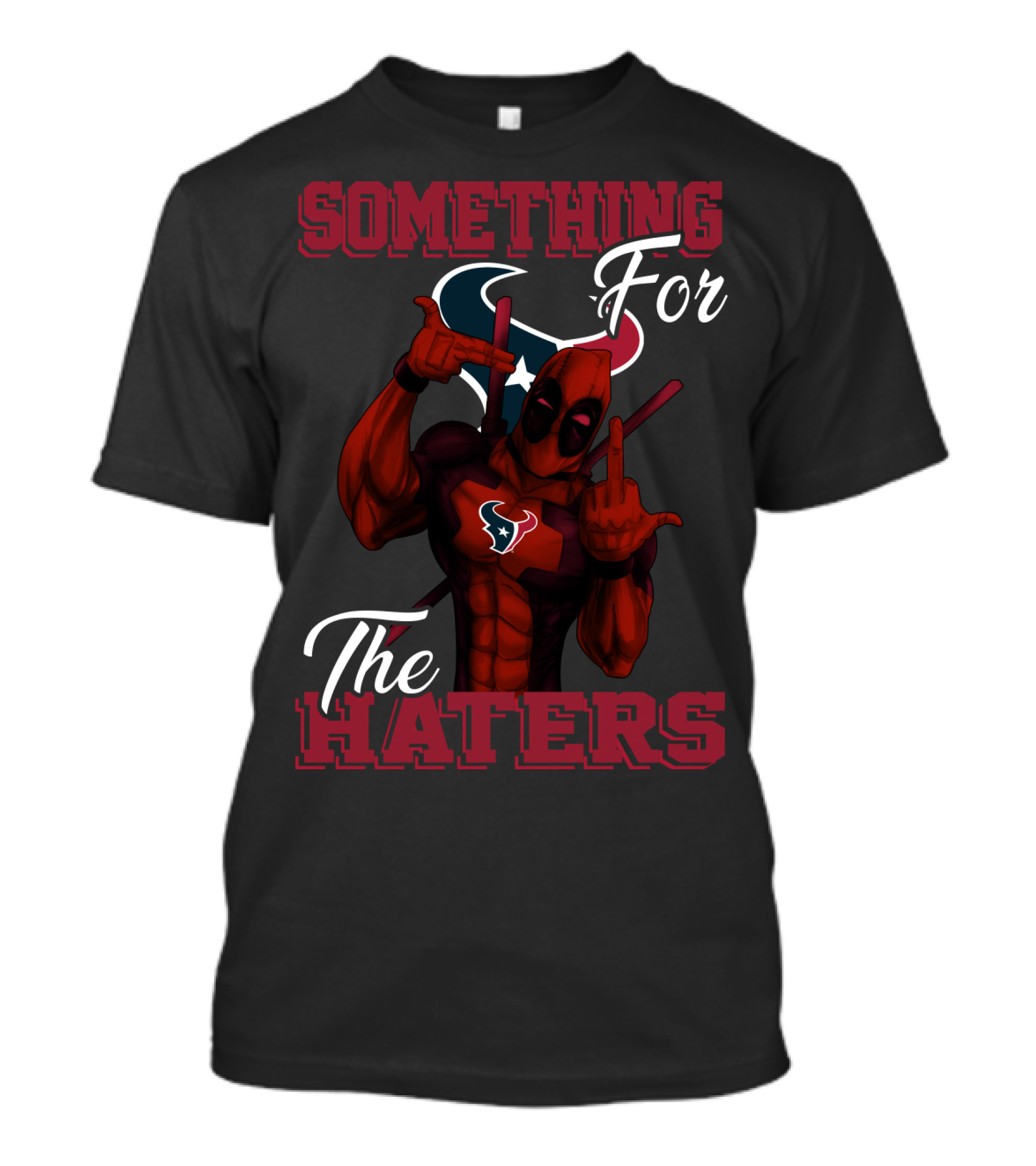Something For The Haters Houston Texans T-Shirt