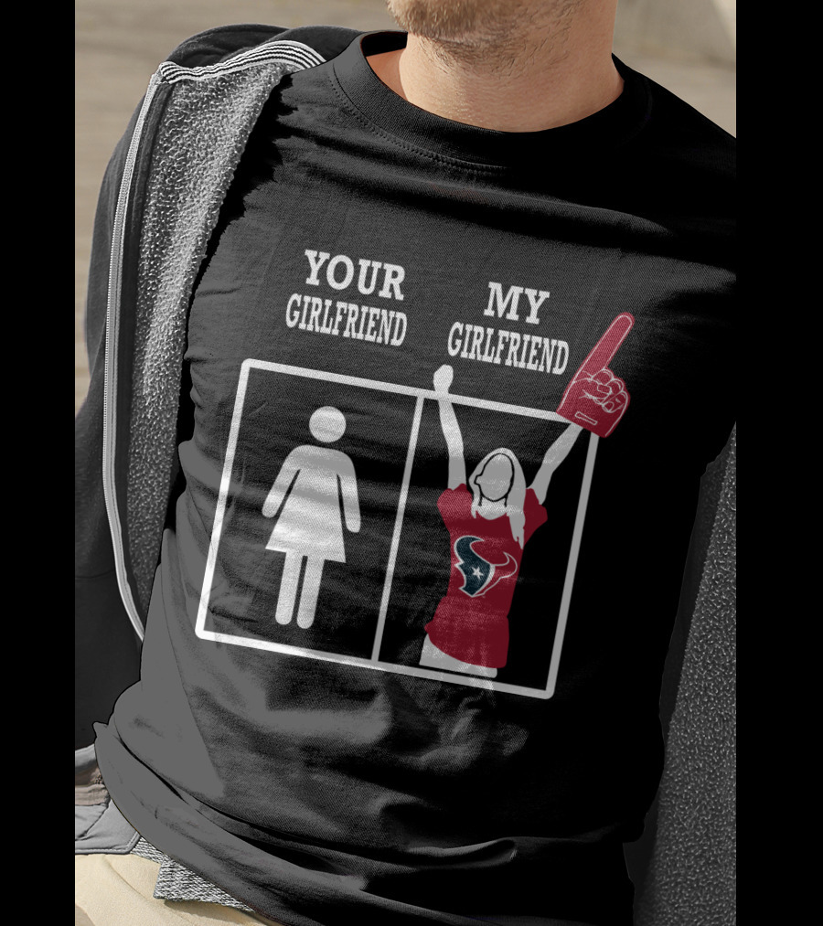 Your Girlfriend My Girlfriend Houston Texans Fan T-Shirt