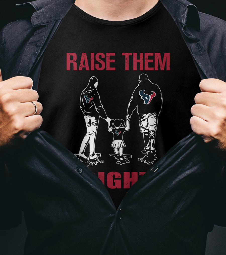 Raise Them Right Houston Texans T-Shirt