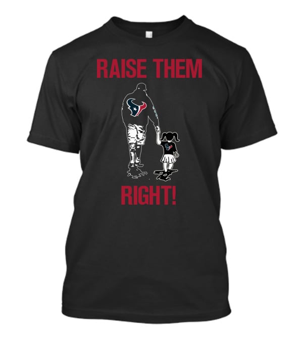 Houston Texans Raise Them Right Family Fan T-Shirt