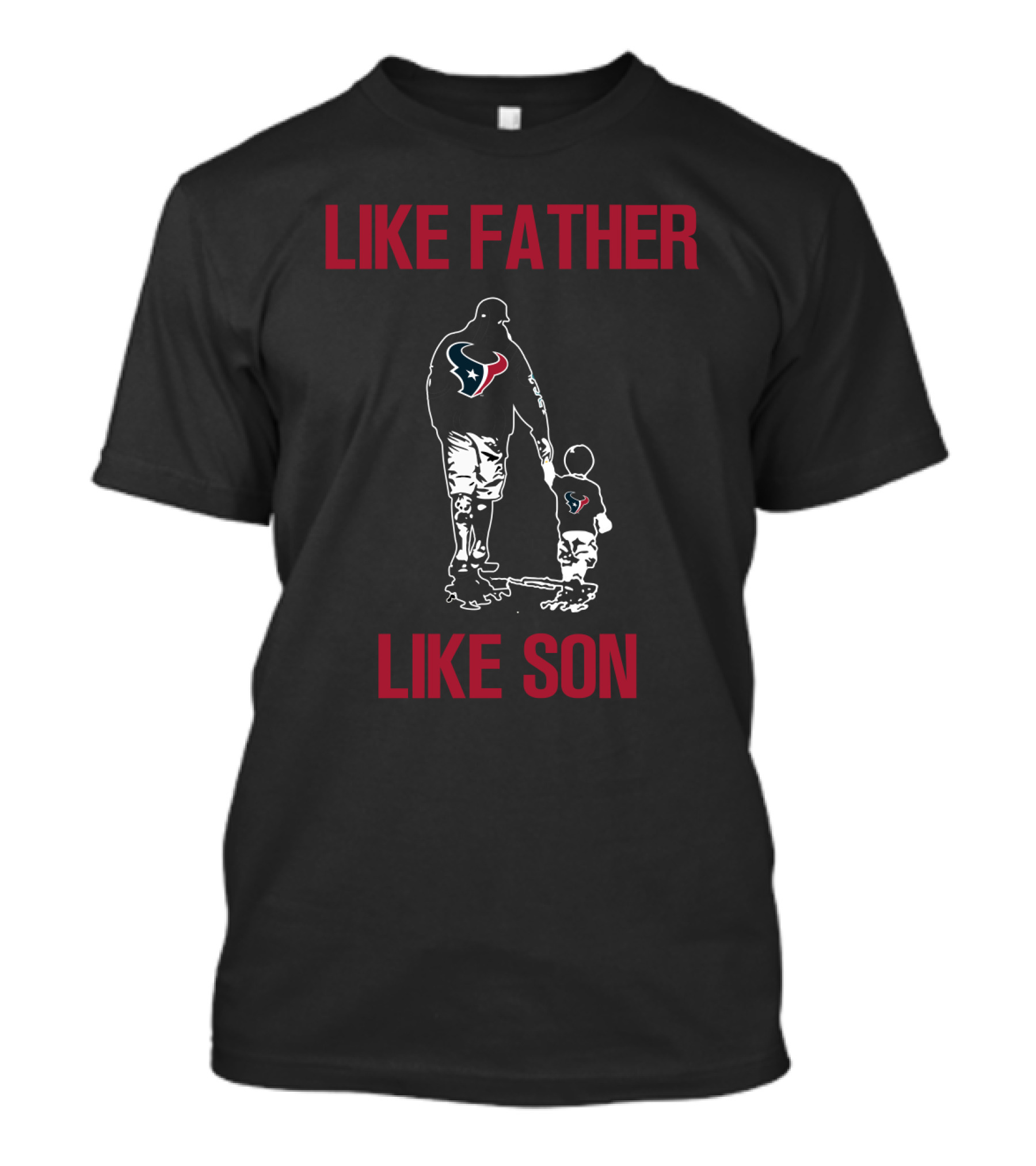 Like Father Like Son Houston Texans T-Shirt