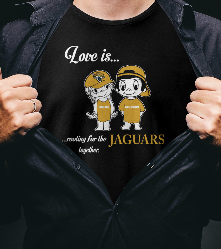Love Is Rooting For The Jacksonville Jaguars Together T-Shirt