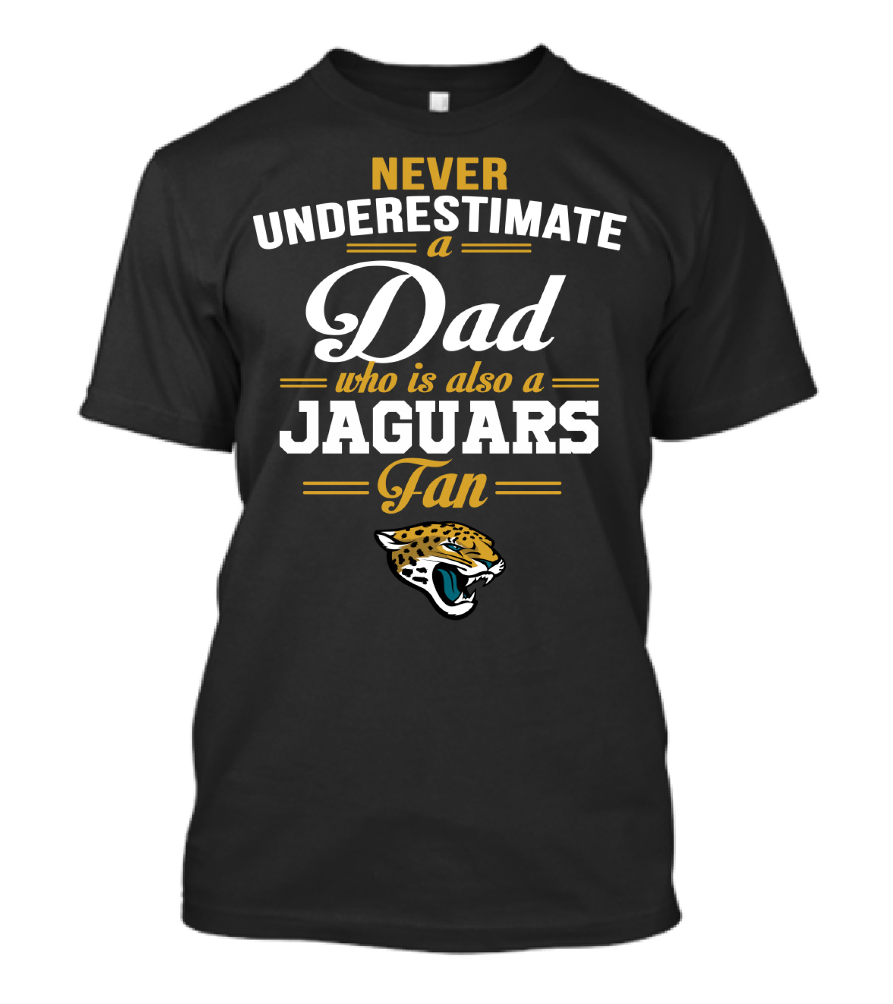 Never Underestimate A Dad Who Is Also A Jaguars Fan T-Shirt