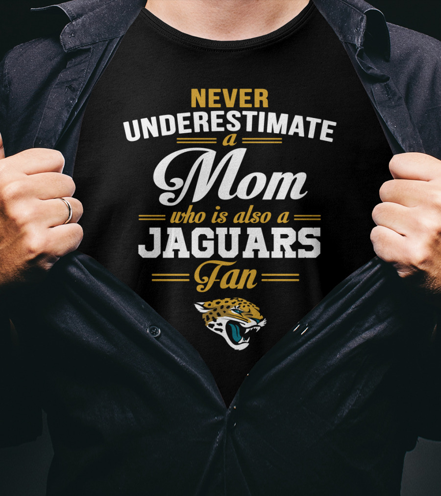 Never Underestimate A Mom Who Is Also A Jaguars Fan T-Shirt