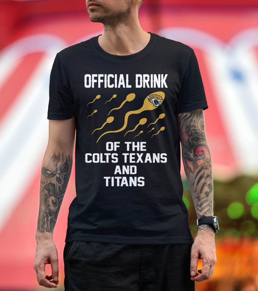 Jacksonville Jaguars Official Drink Of The Colts Texans And Titans T-Shirt