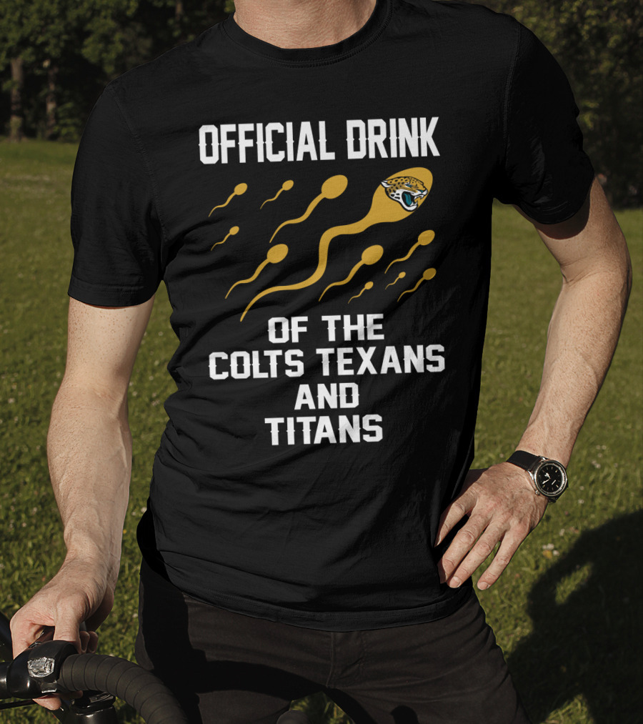 Jacksonville Jaguars Official Drink Of The Colts Texans And Titans T-Shirt