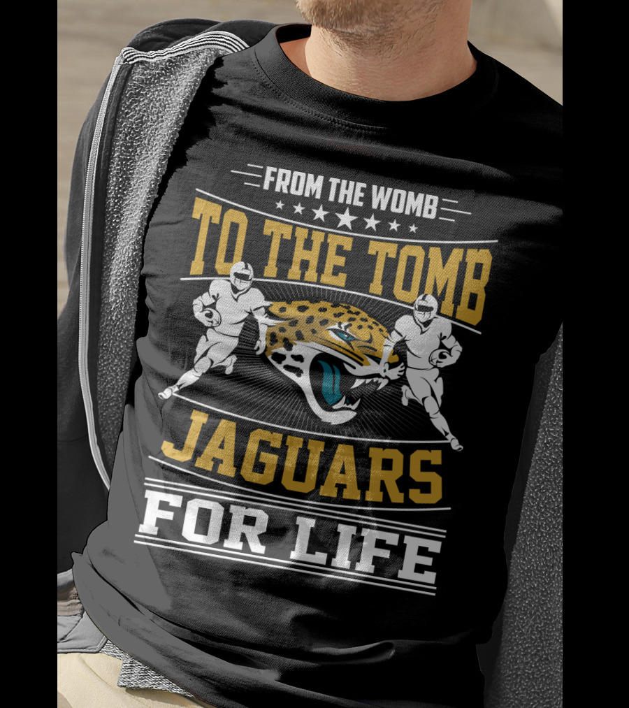 Jacksonville Jaguars From The Womb To The Tomb Jaguars For Life T-Shirt