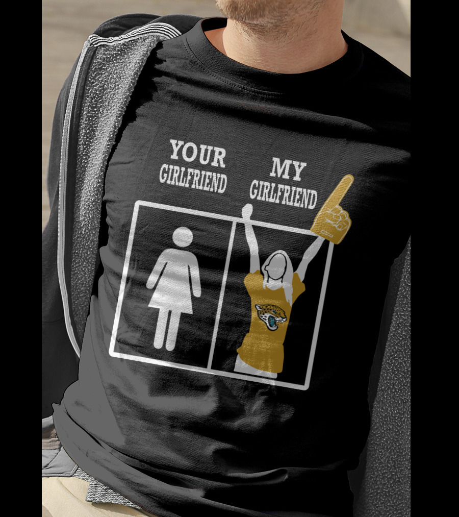 Your Girlfriend My Girlfriend Jacksonville Jaguars T-Shirt