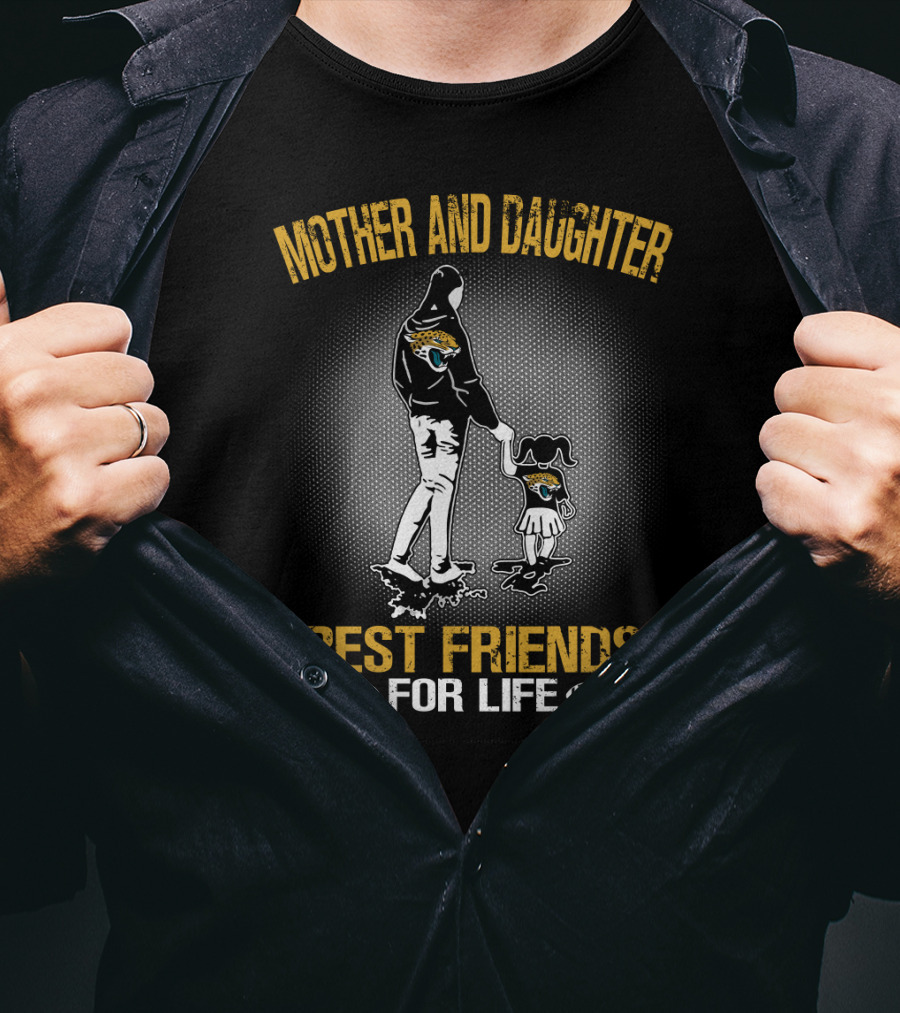 Mother And Daughter Jacksonville Jaguars Best Friends For Life T-Shirt